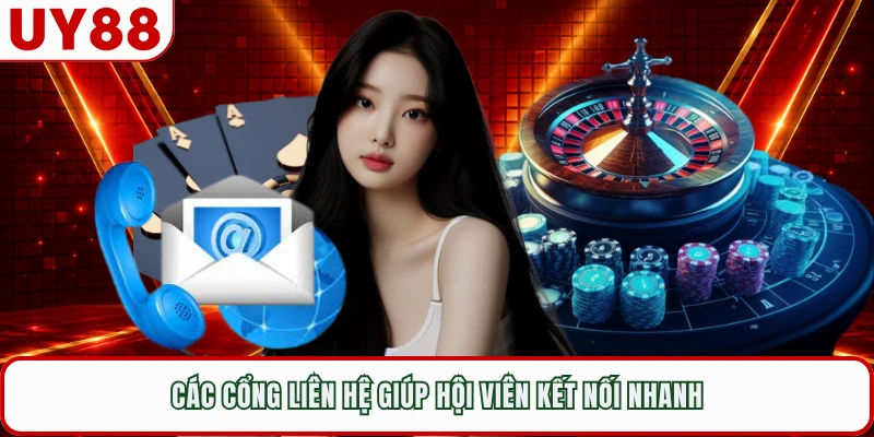 Các cổng liên hệ giúp hội viên kết nối nhanh 