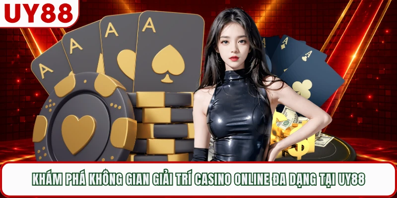 Khám phá không gian giải trí casino online đa dạng tại UY88 