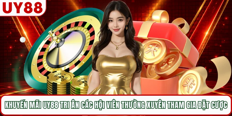 Khuyến mãi UY88 tri ân các hội viên thường xuyên tham gia đặt cược 
