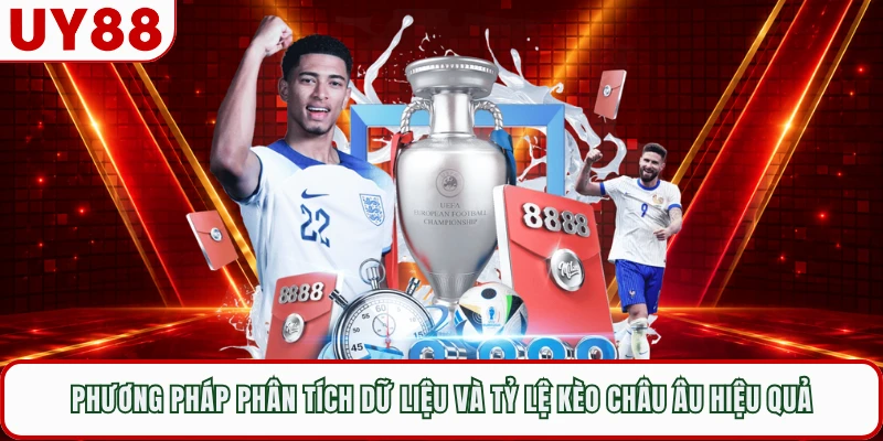 Phương pháp phân tích dữ liệu và tỷ lệ kèo châu Âu hiệu quả 
