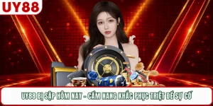 UY88 Bị Sập Hôm Nay - Cẩm Nang Khắc Phục Triệt Để Sự Cố