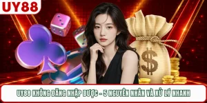 UY88 Không Đăng Nhập Được - 5 Nguyên Nhân Và Xử Lý Nhanh