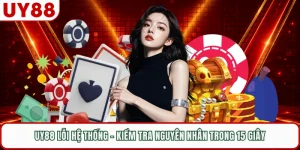 UY88 Lỗi Hệ Thống - Kiểm Tra Nguyên Nhân Trong 15 Giây