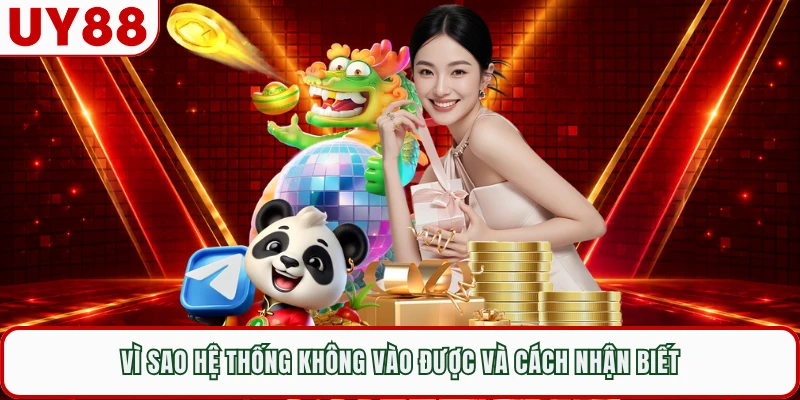 Vì sao hệ thống không vào được và cách nhận biết 